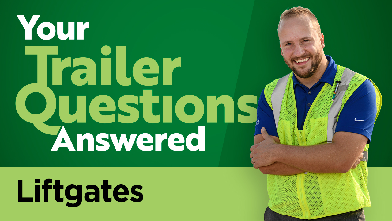Your Trailer Questions Answered: Liftgates